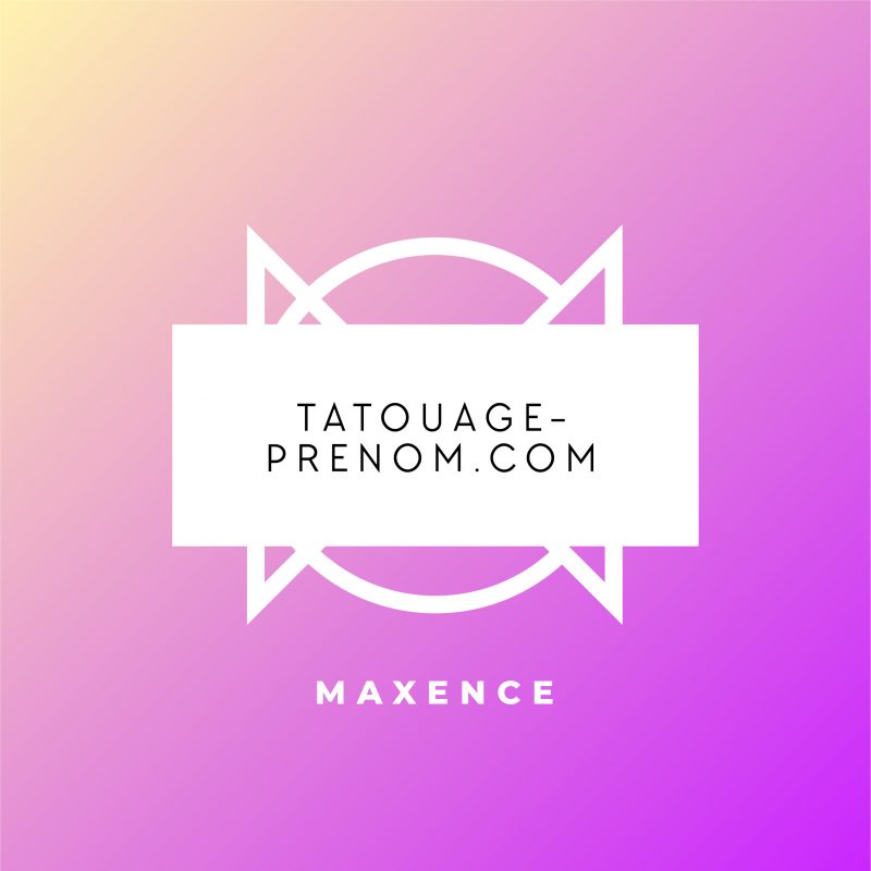 tatouage prénom Maxence