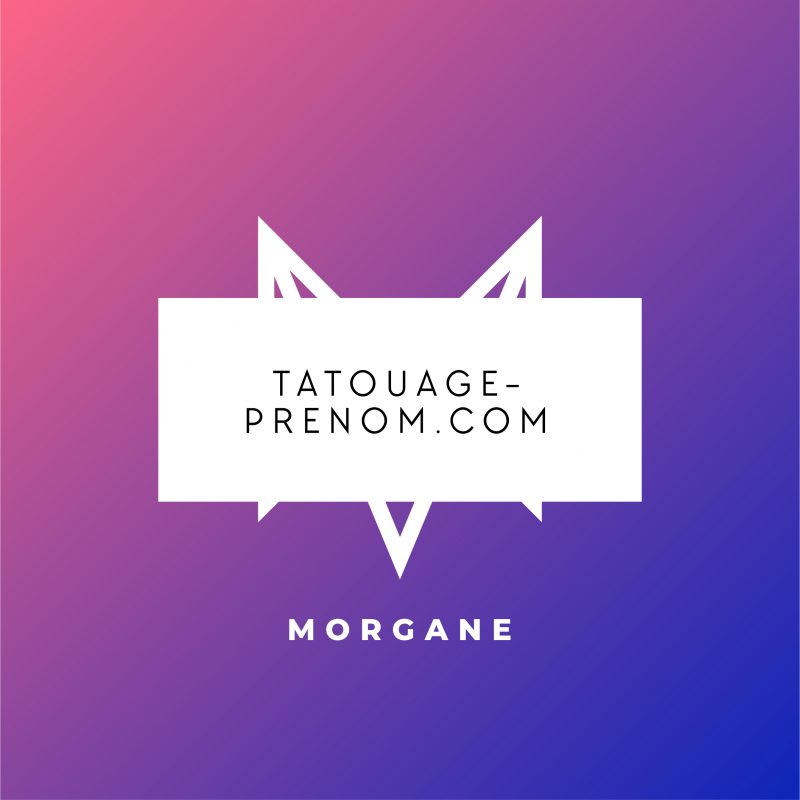 tatouage prénom Morgane